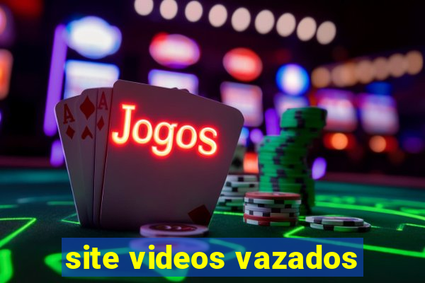 site videos vazados